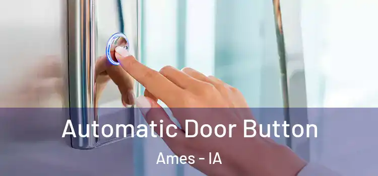 Automatic Door Button Ames - IA