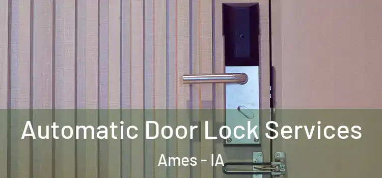Automatic Door Lock Services Ames - IA