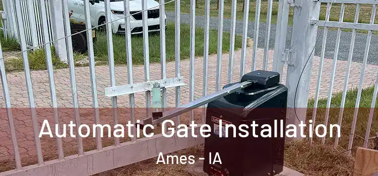 Automatic Gate Installation Ames - IA