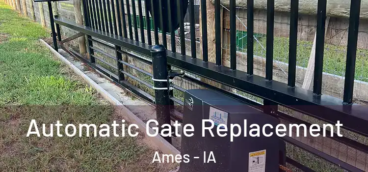 Automatic Gate Replacement Ames - IA