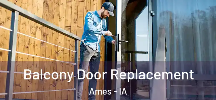  Balcony Door Replacement Ames - IA