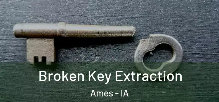 Broken Key Extraction Ames - IA