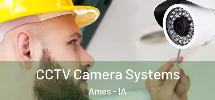 CCTV Camera Systems Ames - IA