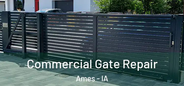 Commercial Gate Repair Ames - IA