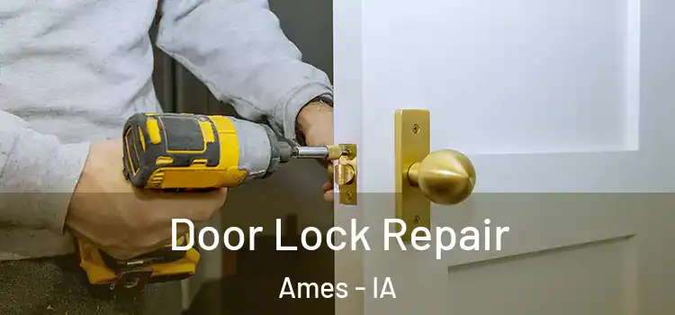 Door Lock Repair Ames - IA