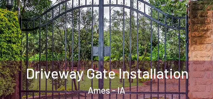Driveway Gate Installation Ames - IA