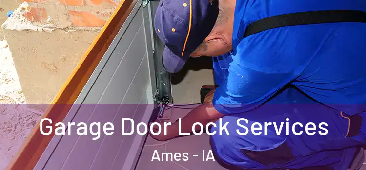 Garage Door Lock Services Ames - IA