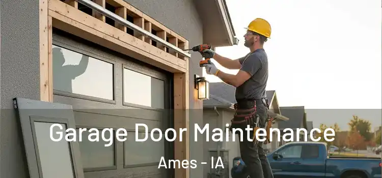 Garage Door Maintenance Ames - IA