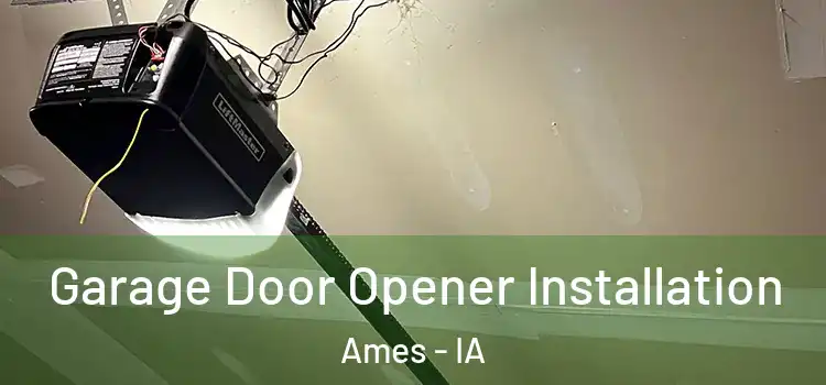  Garage Door Opener Installation Ames - IA