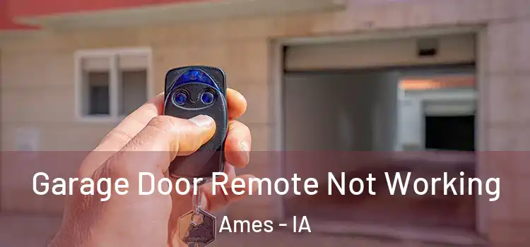  Garage Door Remote Not Working Ames - IA