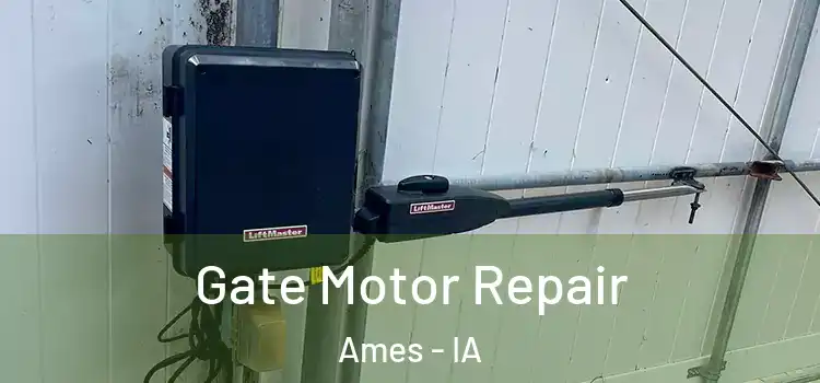 Gate Motor Repair Ames - IA