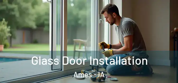 Glass Door Installation Ames - IA