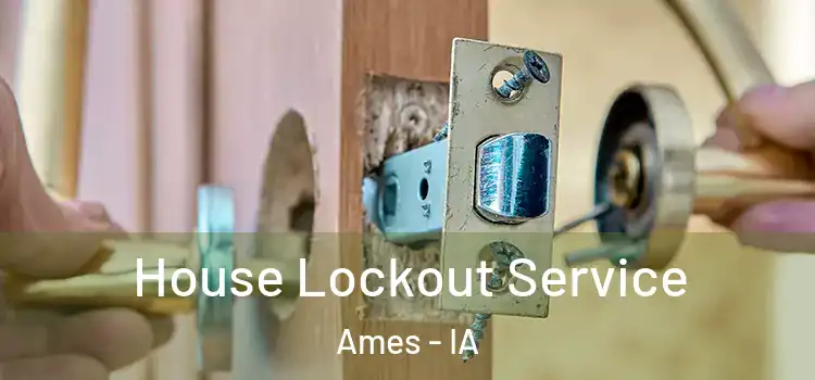 House Lockout Service Ames - IA