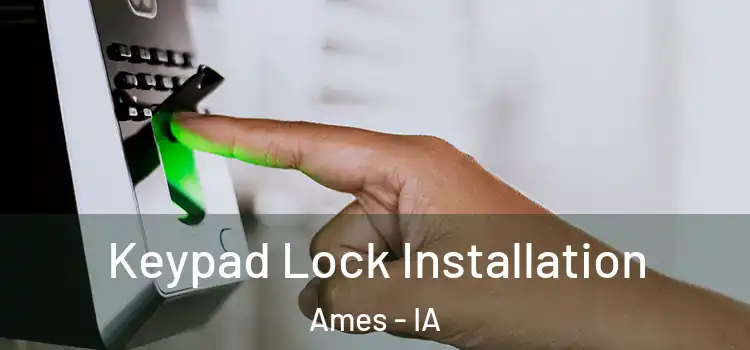 Keypad Lock Installation Ames - IA