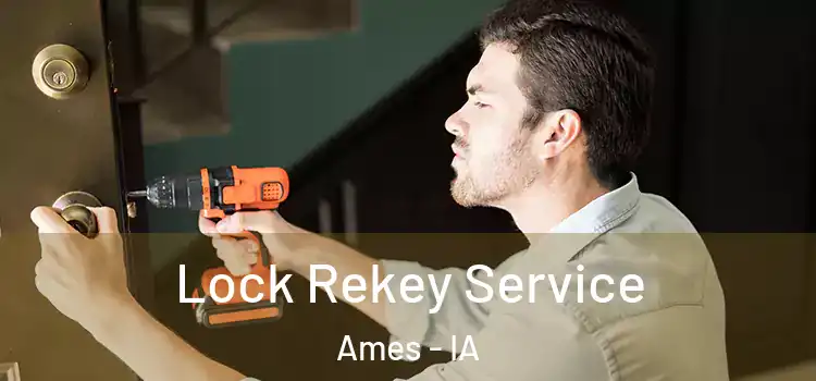 Lock Rekey Service Ames - IA