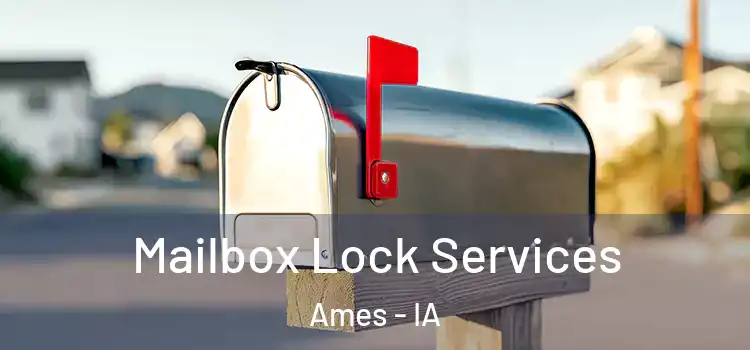 Mailbox Lock Services Ames - IA