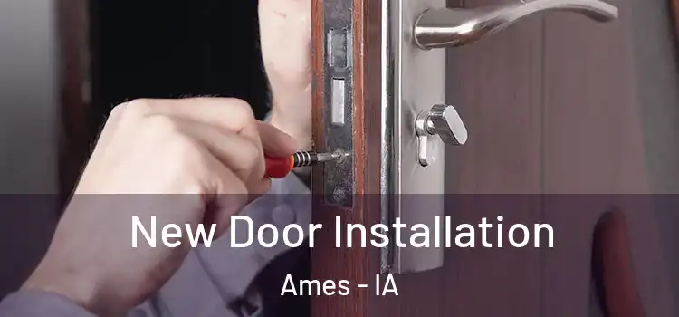 New Door Installation Ames - IA