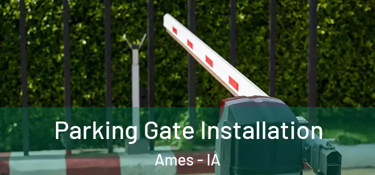  Parking Gate Installation Ames - IA