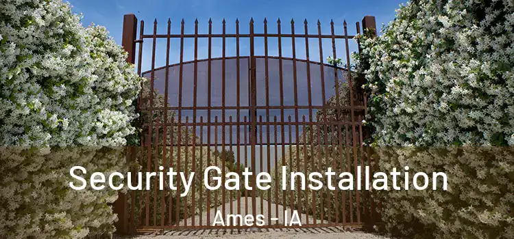 Security Gate Installation Ames - IA