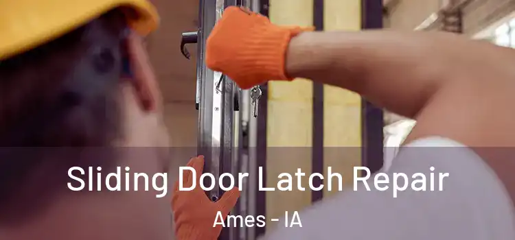 Sliding Door Latch Repair Ames - IA