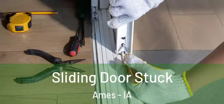 Sliding Door Stuck Ames - IA
