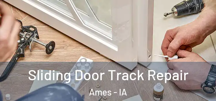 Sliding Door Track Repair Ames - IA