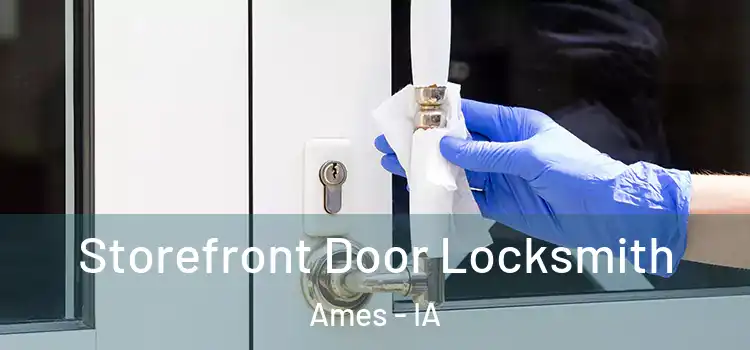  Storefront Door Locksmith Ames - IA